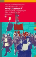Cover: Ketty Guttmann oder: Eine Todfeindin der Autorit&auml;ten - Dietz