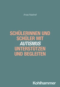 Abbildung von: Schülerinnen und Schüler mit Autismus unterstützen und begleiten - Kohlhammer