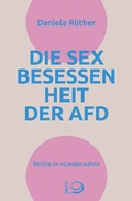 Cover: Die Sex-Besessenheit der AfD - Verlag J.H.W. Dietz Nachf. GmbH