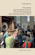 Cover: Von einem unerwartetemn Gewinn bei der Besch&auml;ftigung mit Astronomischen Uhren - Helms, Th
