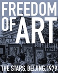 Cover: Freedom of Art: The Stars, Beijing, 1979 - Holzwarth Publications