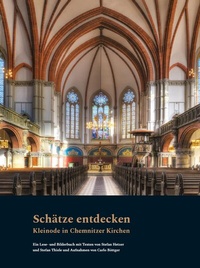 Abbildung von: Schätze entdecken. Kleinode in Chemnitzer Kirchen - Ein Lese- und Bilderbuch - Fink, Josef