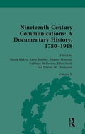 Cover: Nineteenth-Century Communications: A Documentary History, 1780-1918 - Routledge