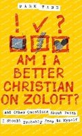 Cover: Am I a Better Christian on Zoloft? - Baker Publishing Group