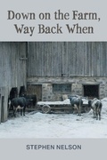 Cover: Down on the Farm, Way Back When - FriesenPress