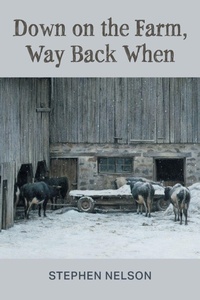 Enlarge image Cover: Down on the Farm, Way Back When - FriesenPress