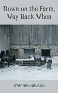 Cover: Down on the Farm, Way Back When - FriesenPress