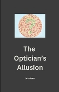 Abbildung von: The Optician's Allusion - Brian Fearn