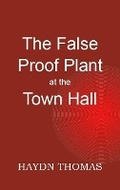 Cover: The False Proof Plant at the Town Hall, 4th edition - Resarton Books