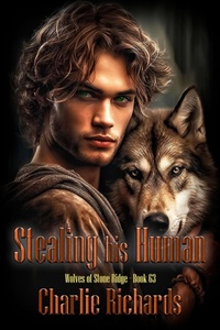 Enlarge image Cover: Stealing His Human (Wolves of Stone Ridge, #63) - eXtasy Books Inc