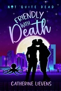 Cover: Friendly With Death (Not Quite Dead, #2) - eXtasy Books Inc