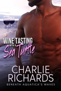 Cover: Wine Tasting with a Sea Turtle (Beneath Aquatica's Waves, #17) - eXtasy Books Inc