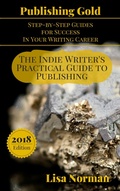 Cover: The Indie Writer's Practical Guide to Publishing (Publishing Gold: Step-by-Step Guides  for Success  In Your Writing Career, #5) - HeartAllyBooks