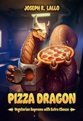 Cover: Pizza Dragon: Vegetarian Supreme with Extra Cheese - HeartAllyBooks