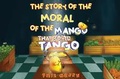 Cover: THE STORY OF THE MORAL OF THE MANGO THAT COULD TANGO - Nightingale Books