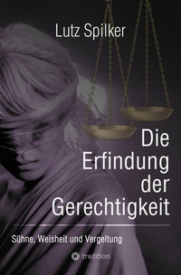 Abbildung von: Die Erfindung der Gerechtigkeit - Tredition Gmbh