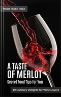 Cover: A Taste of Merlot - with Recipes - Trude Hel&eacute;n Hole