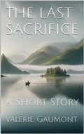 Cover: The Last Sacrifice: A Short Story - Valerie Gaumont