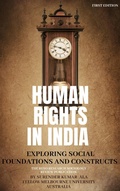 Cover: Human Rights in India: Exploring Social Foundations and Constructs - Dr. Surender Kumar