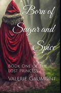 Cover: Born of Sugar and Spice - Valerie Gaumont