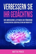 Abbildung von: Verbessern Sie Ihr Gedächtnis: Der umfassende Leitfaden zur Förderung von Konzentration, Gedächtnisleistung und Produktivität - Mattia Ponzo