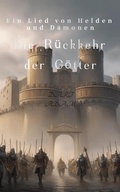 Cover: Die R&uuml;ckkehr der G&ouml;tter &iquest;: Krieg, Magie, Schicksal - Ein Lied von Helden und D&auml;monen - DART ADAM