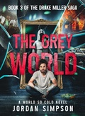 Cover: The Grey World (A World So Cold Universe, #3) - Jordan simpson