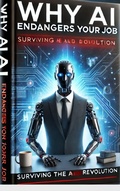Cover: Why AI Endangers Your Job: Surviving the AI Revolution - Robiul Islam