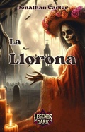 Cover: La Llorona (Legends in the Dark, #43) - Jonathan Carter