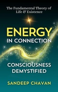 Cover: Energy in Connection (The Fundamental Theory of  Life & Existence, #3) - SANDEEP CHAVAN