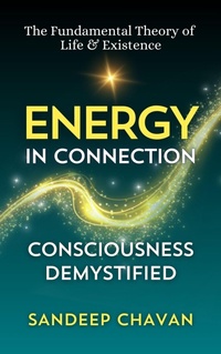 Abbildung von: Energy in Connection (The Fundamental Theory of  Life & Existence, #3) - SANDEEP CHAVAN