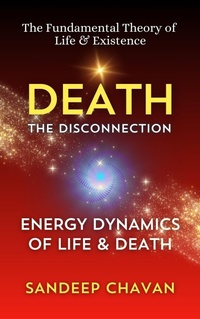 Abbildung von: Death: The Disconnection (The Fundamental Theory of  Life & Existence, #4) - SANDEEP CHAVAN