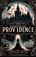 Cover: The Haunting of Providence (Legends in the Dark, #39) - Jonathan Carter