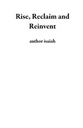 Cover: Rise, Reclaim and Reinvent - author isaiah