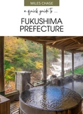 Cover: A Quick Guide To ... Fukushima Prefecture - A Quick Guide To