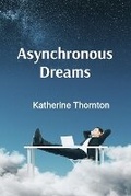 Cover: Asynchronous Dreams - Katherine Thornton