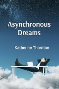 Enlarge image Cover: Asynchronous Dreams - Katherine Thornton