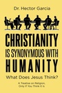 Cover: Christianity is Synonymous with Humanity - Page Publishing, Inc.