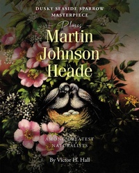 Abbildung von: Dusky Seaside Sparrow Masterpiece Places Martin Johnson Heade Amongst Greatest Naturalists - Page Publishing, Inc.