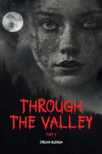 Abbildung von: Through the Valley Part 2 - Fulton Books, Inc.