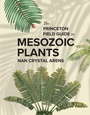 Cover: The Princeton Field Guide to Mesozoic Plants - Princeton University Press