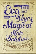 Cover: Eva and Skye's Magical Hair Solution (The Eva & Skye Chronicles, #1) - Darke Conteur