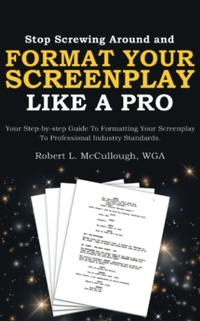 Abbildung von: Stop Screwing Around and Format Your Screenplay Like a Pro - Lulu.com
