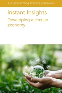 Abbildung von: Instant Insights: Developing a Circular Economy - Burleigh Dodds Science Publishing Limited