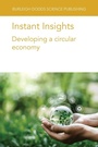 Cover: Instant Insights: Developing a Circular Economy - Burleigh Dodds Science Publishing Limited
