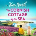 Cover: The Cornish Cottage by the Sea - Boldwood Books Ltd