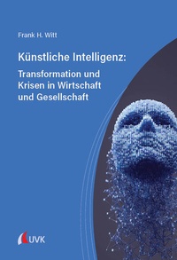Abbildung von: Künstliche Intelligenz: Transformation und Krisen in Wirtschaft und Gesellschaft - UVK