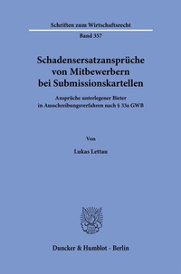 Abbildung von: Schadensersatzansprüche von Mitbewerbern bei Submissionskartellen - Duncker & Humblot