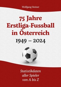 Abbildung von: 75 Jahre Erstligafussball in Österreich 1949 - 2024 - BoD - Books on Demand