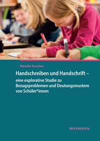 Abbildung von: Handschreiben und Handschrift - eine explorative Studie zu Bezugsproblemen und Deutungsmustern von Schüler*innen - Waxmann